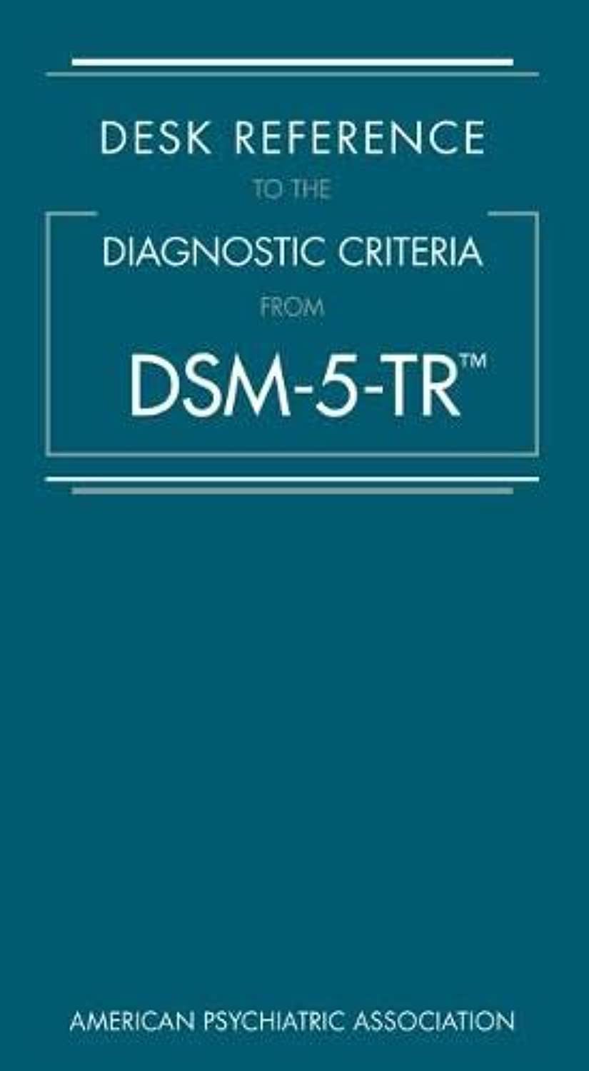 Desk Reference to the Diagnostic Criteria from Dsm-5-Tr(r)