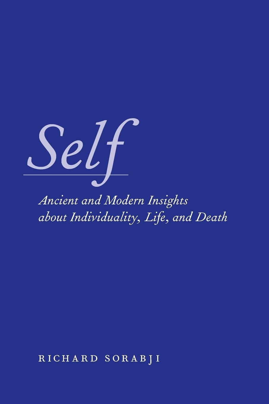 Self: Ancient and Modern Insights about Individuality, Life, and Death