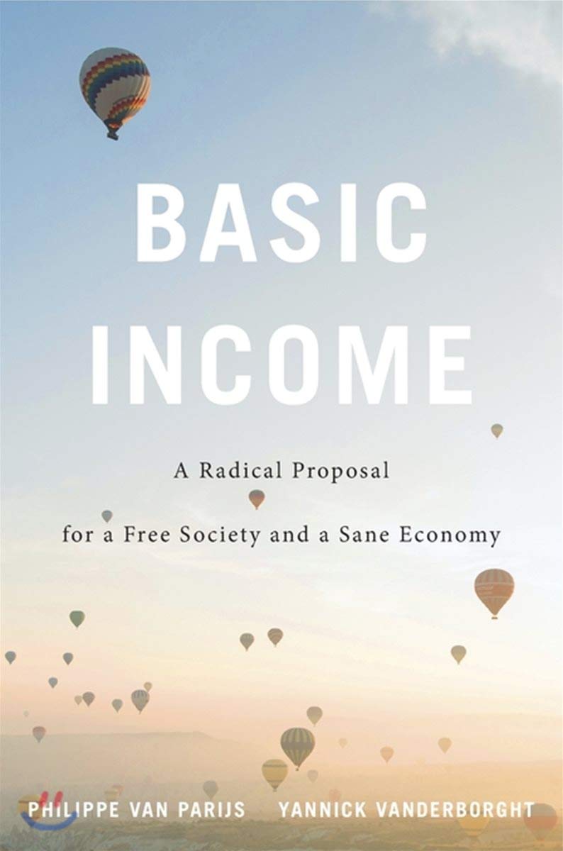 Basic Income: A Radical Proposal for a Free Society and a Sane Economy
