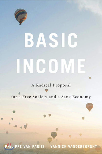 Basic Income: A Radical Proposal for a Free Society and a Sane Economy