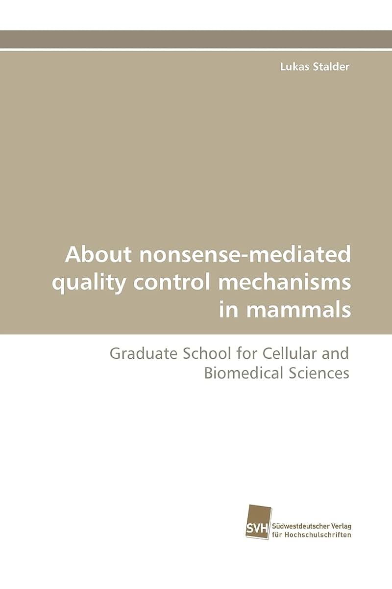 About nonsense-mediated quality control mechanisms in mammals: Graduate School for Cellular and Biomedical Sciences