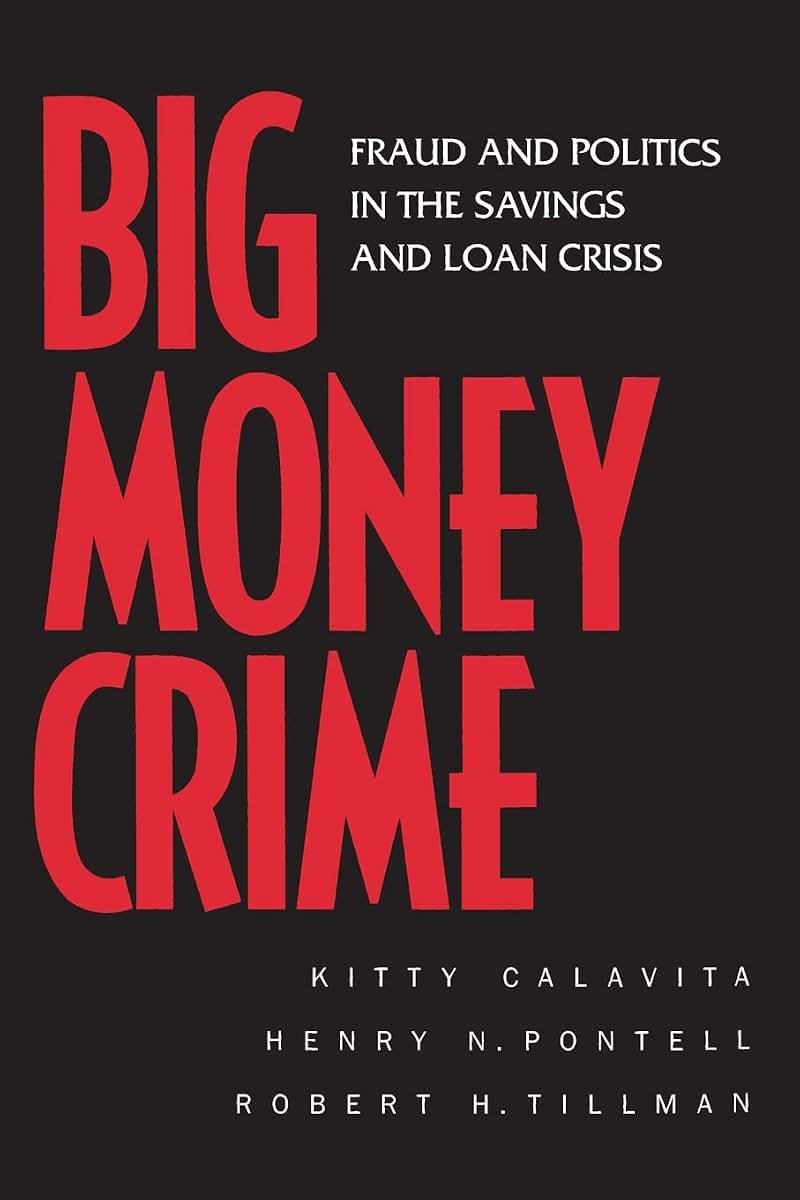 Big Money Crime: Fraud and Politics in the Savings and Loan Crisis