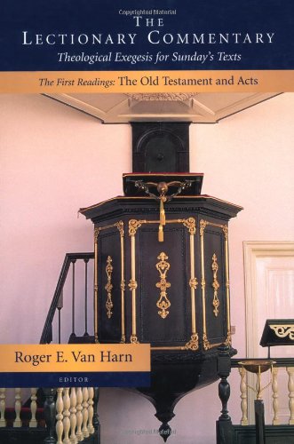 The Lectionary Commentary: Theological Exegesis for Sunday's Texts, the First Readings: Old Testament and Acts