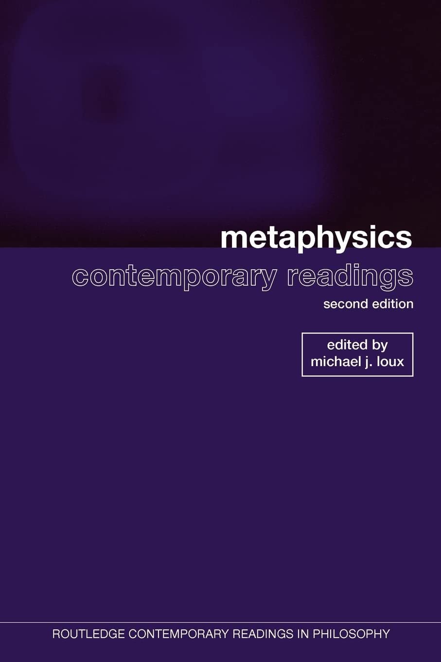 Metaphysics: contemporary readings (Routledge Contemporary Readings in Philosophy)