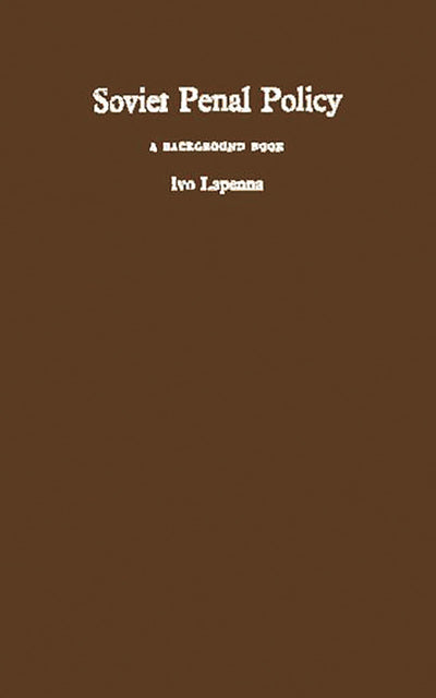Soviet Penal Policy (A Background Book)