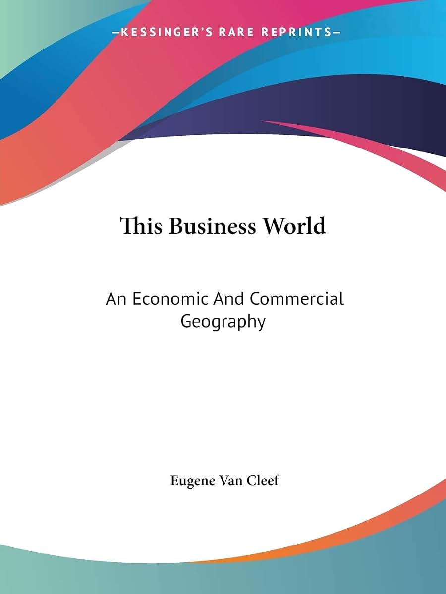 This Business World: An Economic And Commercial Geography