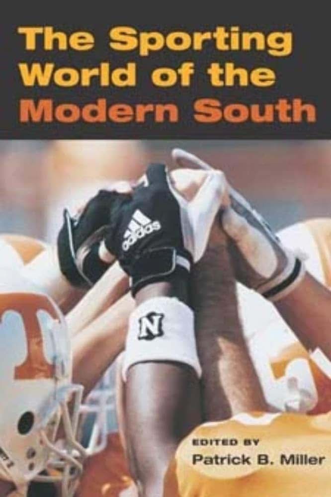 The Sporting World of the Modern South (Sport and Society)