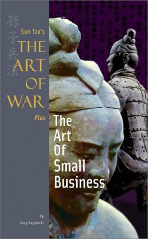 Sun Tzu's The Art of War Plus The Art of Small Business