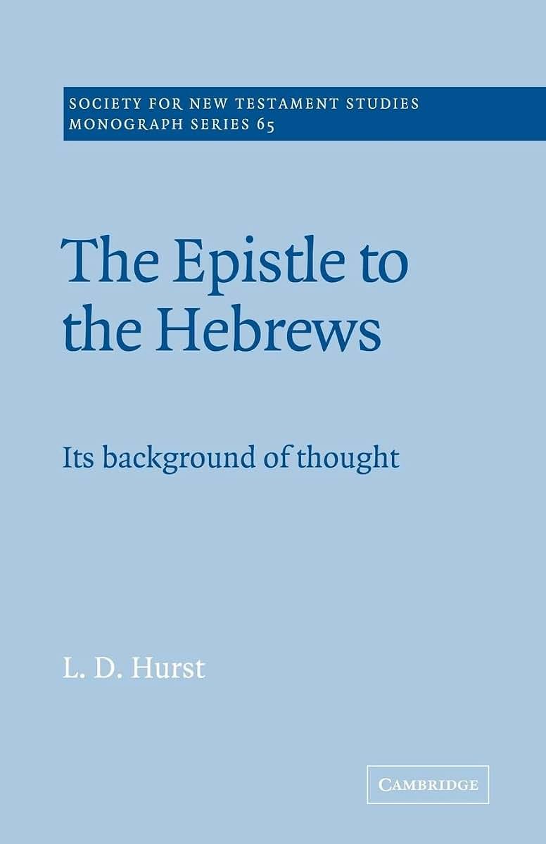 The Epistle to the Hebrews: Its Background of Thought (Society for New Testament Studies Monograph Series, Series Number 65)