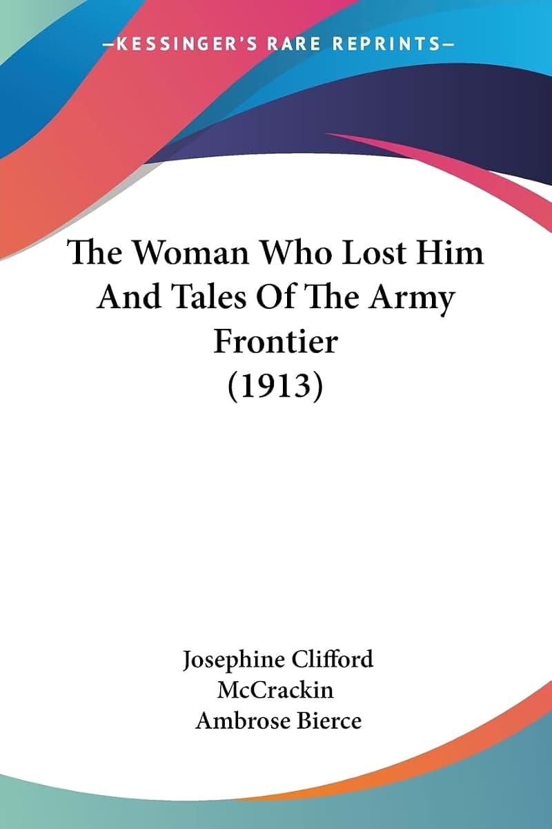 The Woman Who Lost Him And Tales Of The Army Frontier (1913)