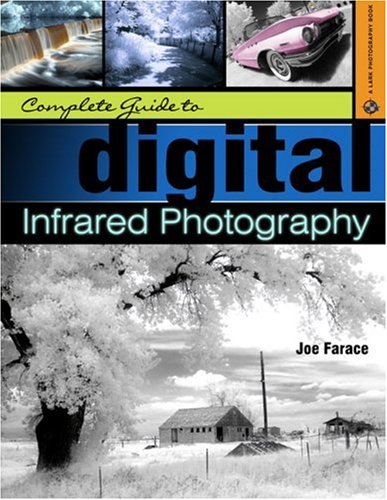 Complete Guide to Digital Infrared Photography (A Lark Photo