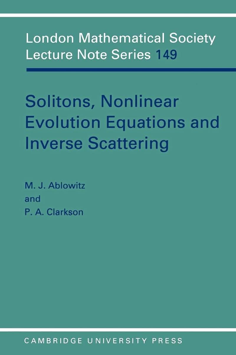 Solitons, Nonlinear Evolution Equations and Inverse Scattering (London Mathematical Society Lecture Note Series, Series Number 149)