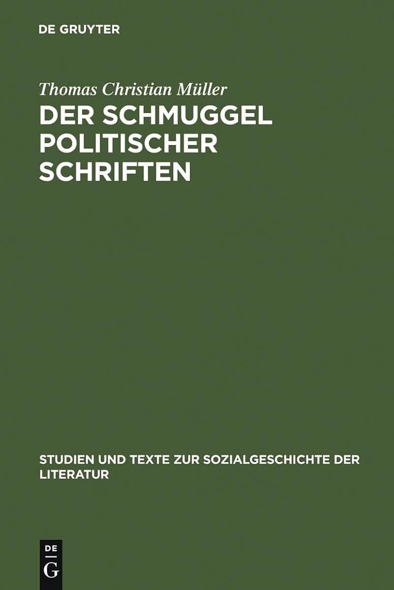 Der Schmuggel politischer Schriften: Bedingungen exilliterarischer ffentlichkeit in der Schweiz und im Deutschen Bund (1830-1848) (Studien und Texte ... der Literatur, 85) (German Edition)