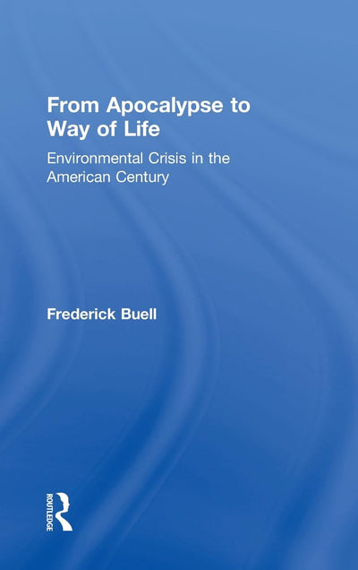 From Apocalypse to Way of Life: Environmental Crisis in the