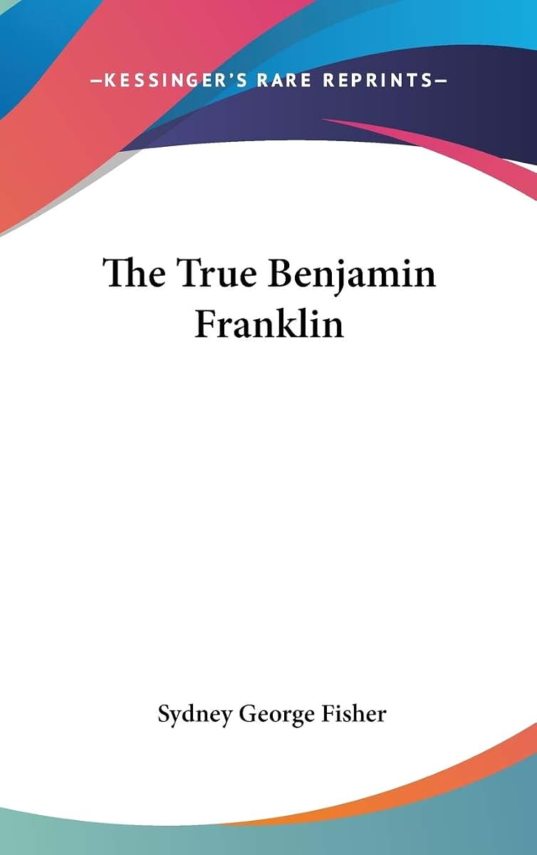 The True Benjamin Franklin
