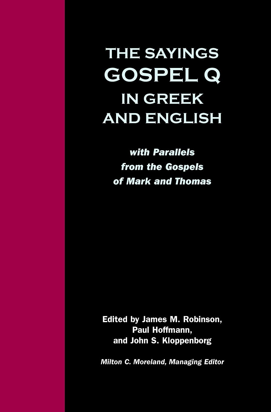 The Sayings Gospel Q in Greek and English with Parallels from the Gospels of Mark and Thomas (English and Greek Edition)