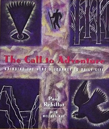 The Call to Adventure: Bringing the Hero's Journey to Daily L
