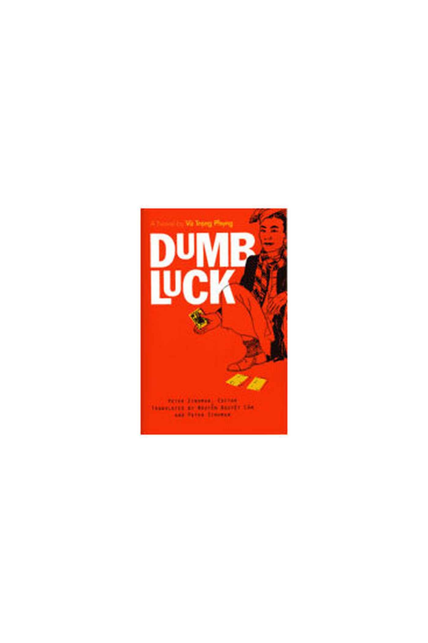 Dumb Luck: A Novel by Vu Trong Phung (Southeast Asia: Politi