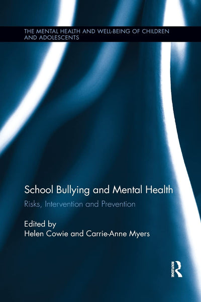 School Bullying and Mental Health: Risks, intervention and prevention (The Mental Health and Well-being of Children and Adolescents)