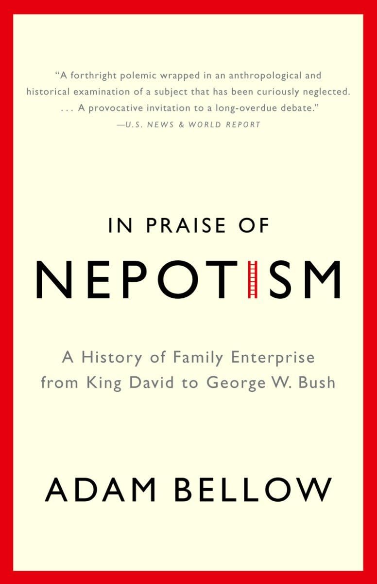 In Praise of Nepotism: A History of Family Enterprise from K