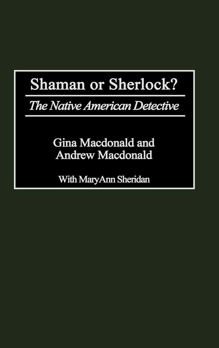 Shaman or Sherlock?: The Native American Detective (Contributions to the Study of Popular Culture)