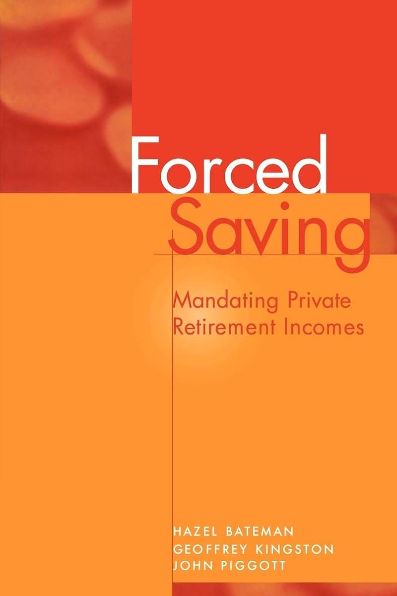 Forced Saving: Mandating Private Retirement Incomes