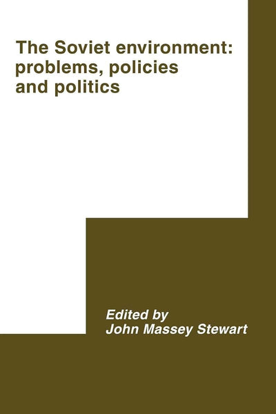 The Soviet Environment: Problems, Policies and Politics (International Council for Central and East European Studies)