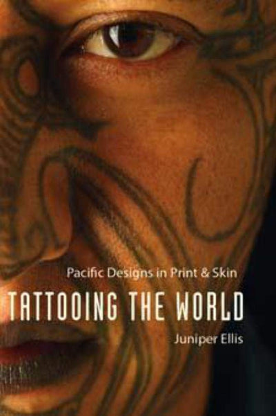 Tattooing the World: Pacific Designs in Print and Skin
