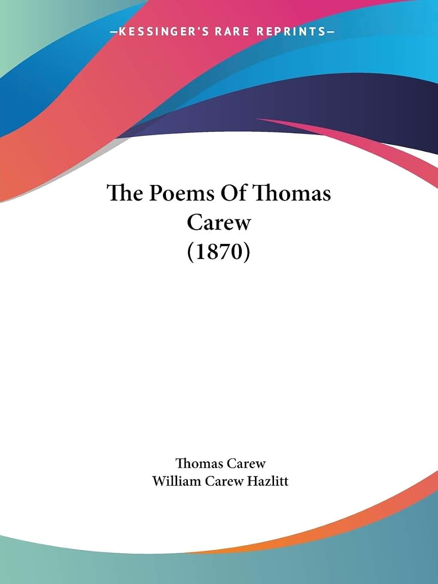 The Poems Of Thomas Carew (1870)