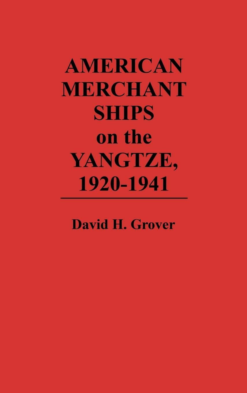 American Merchant Ships on the Yangtze, 1920-1941 (Contributions to the Study of Science)