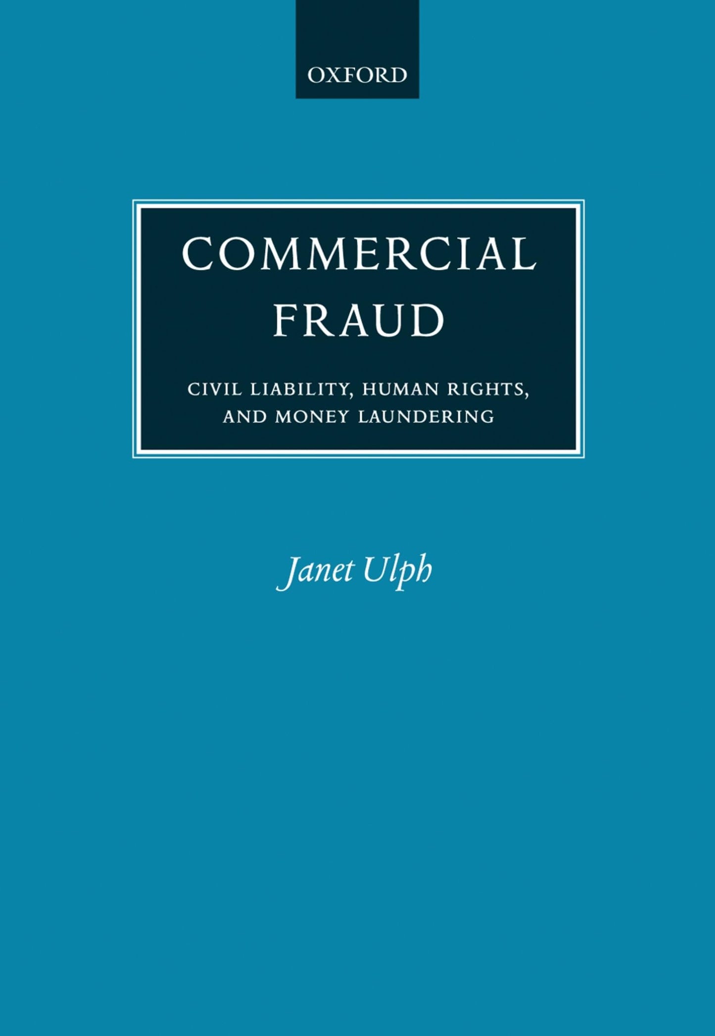 Commercial Fraud: Civil Liability for Fraud, Human Rights, and Money Laundering