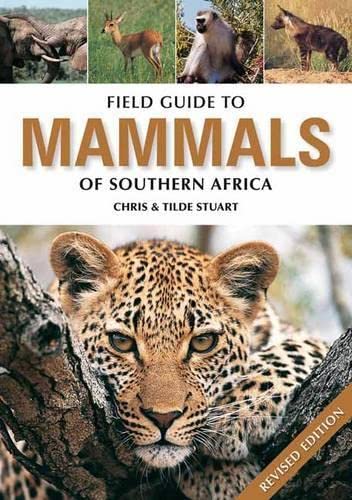 Field Guide to the Mammals of Southern Africa: Revised Edition