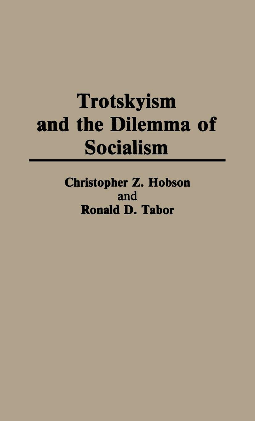 Trotskyism and the Dilemma of Socialism: (Contributions in Political Science)