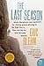 The Last Season: The Extraordinary Biography of a Legendary Ranger and a Mysterious Disappearance in the Sierra Nevada (P.S.)
