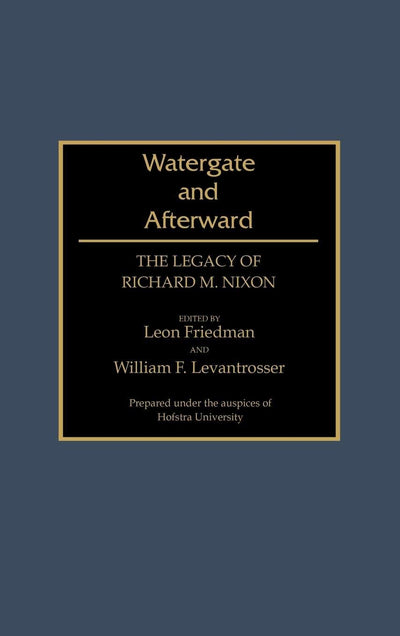 Watergate and Afterward: The Legacy of Richard M. Nixon (Contributions in Political Science)