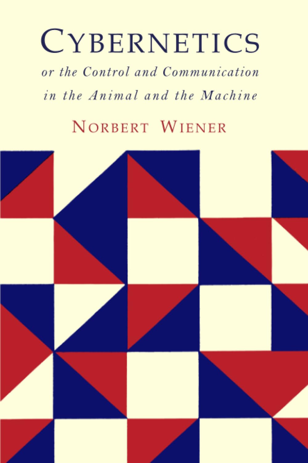 Cybernetics: Second Edition: Or the Control and Communication in the Animal and the Machine