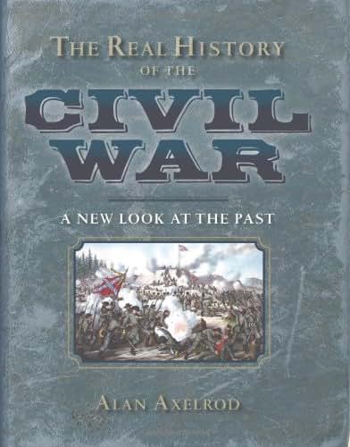 The Real History of the Civil War: A New Look at the Past