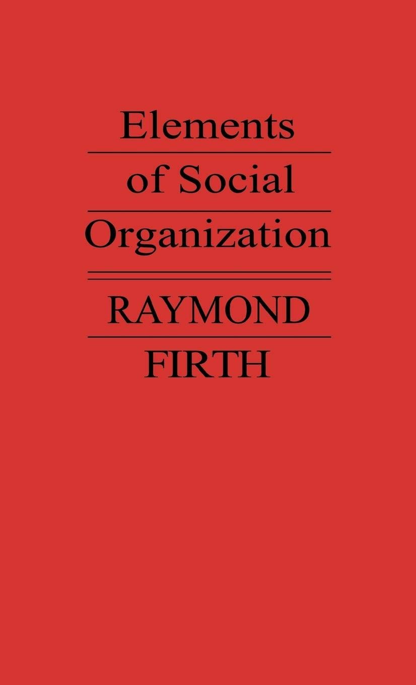 Elements of Social Organization.: (Josiah Mason Lectures, 1947)