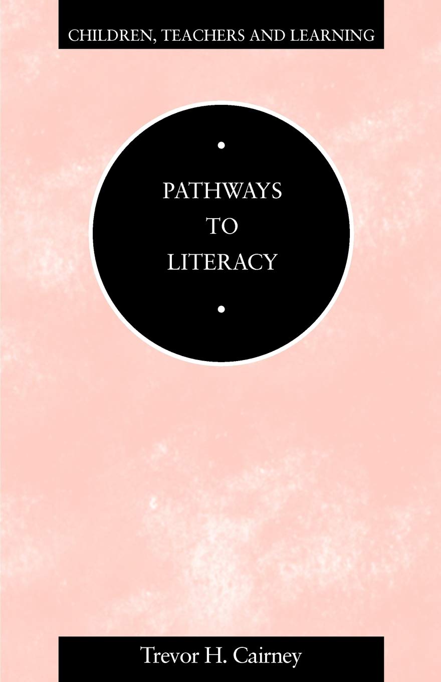 Pathways to Literacy (Children, Teachers and Learning)