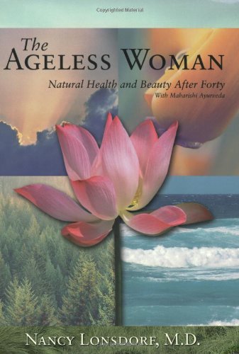 The Ageless Woman: Natural Health And Beauty After Forty Wit