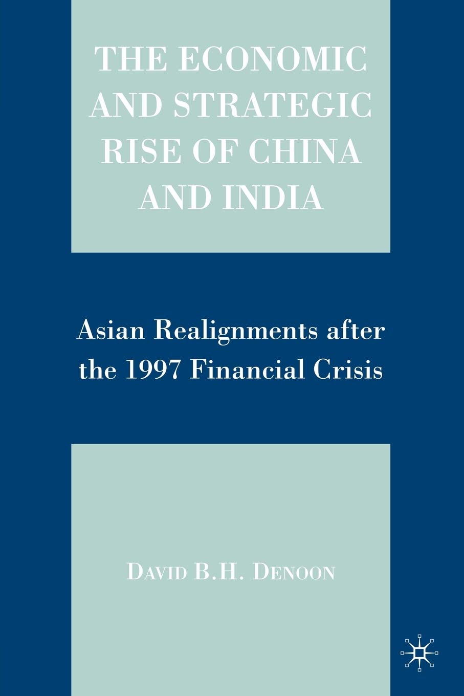 The Economic and Strategic Rise of China and India: Asian Realignments after the 1997 Financial Crisis