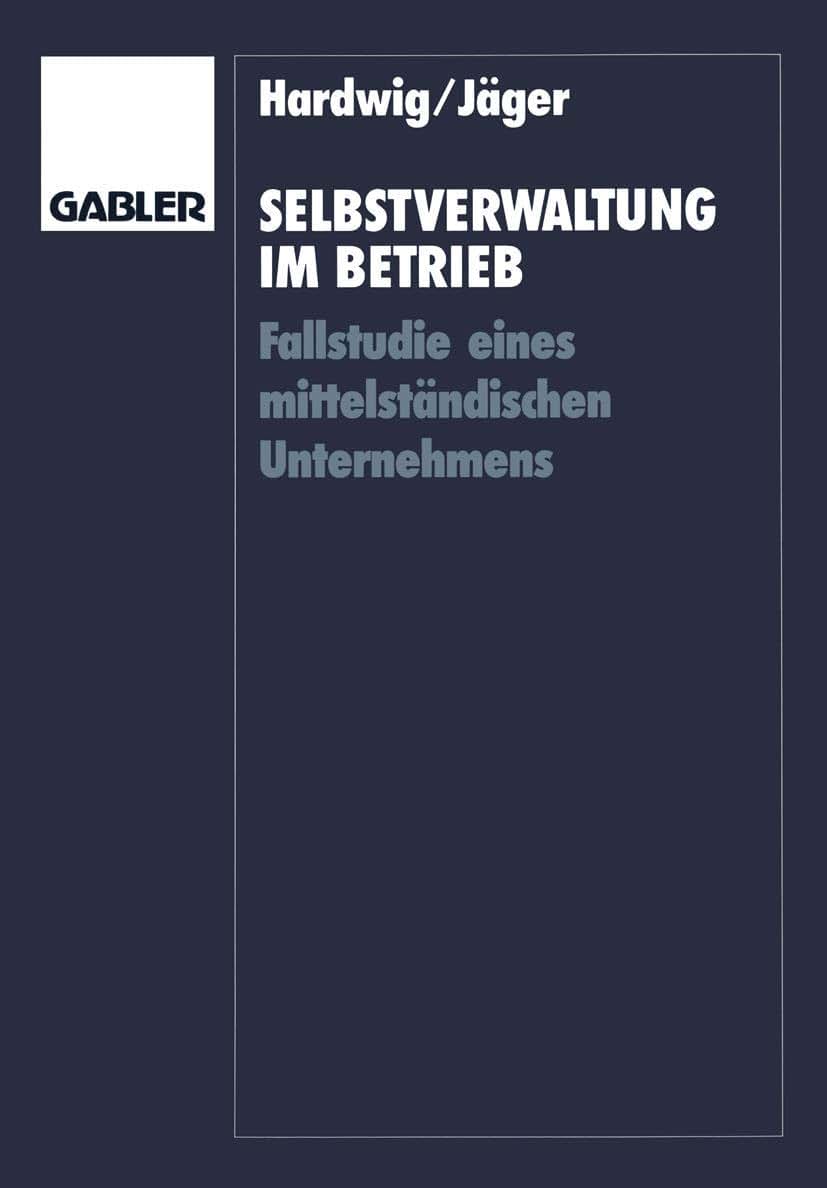 Selbstverwaltung im Betrieb: Fallstudie eines mittelstndischen Unternehmens (German Edition)