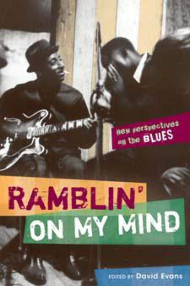 Ramblin' on My Mind: New Perspectives on the Blues (African Amer Music in Global Perspective)