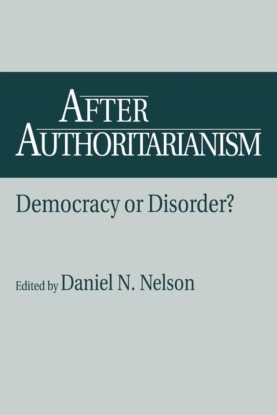 After Authoritarianism: Democracy or Disorder? (Contributions in Political Science; 360 European Studies; 21)