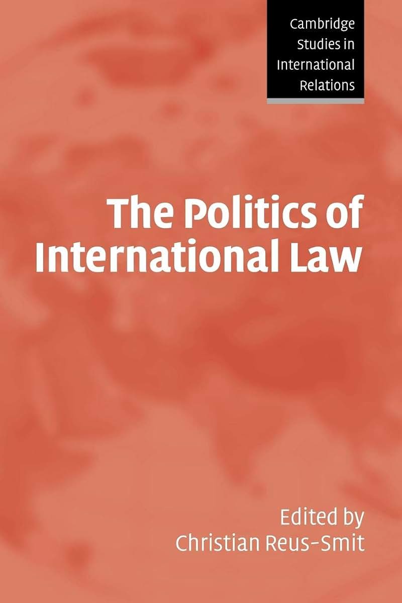 The Politics of International Law (Cambridge Studies in International Relations, Series Number 96)