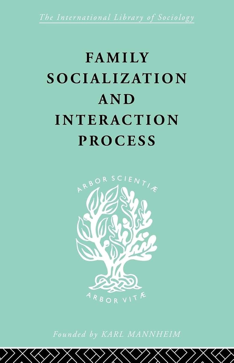 Family: Socialization and Interaction Process (International Library of Sociology)
