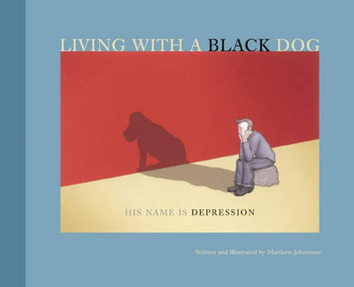 Living with a Black Dog: His Name Is Depression by Johnstone
