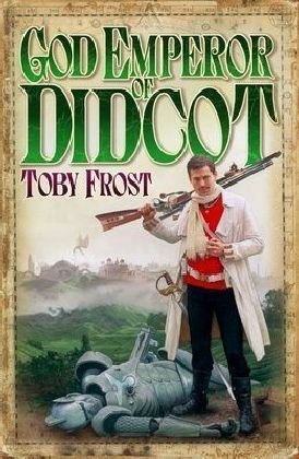 God Emperor of Didcot (2) (Chronicles of Isambard Smith)