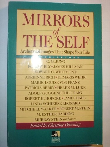 Mirrors of the Self: Archetypal Images Shape Your Life by Ch