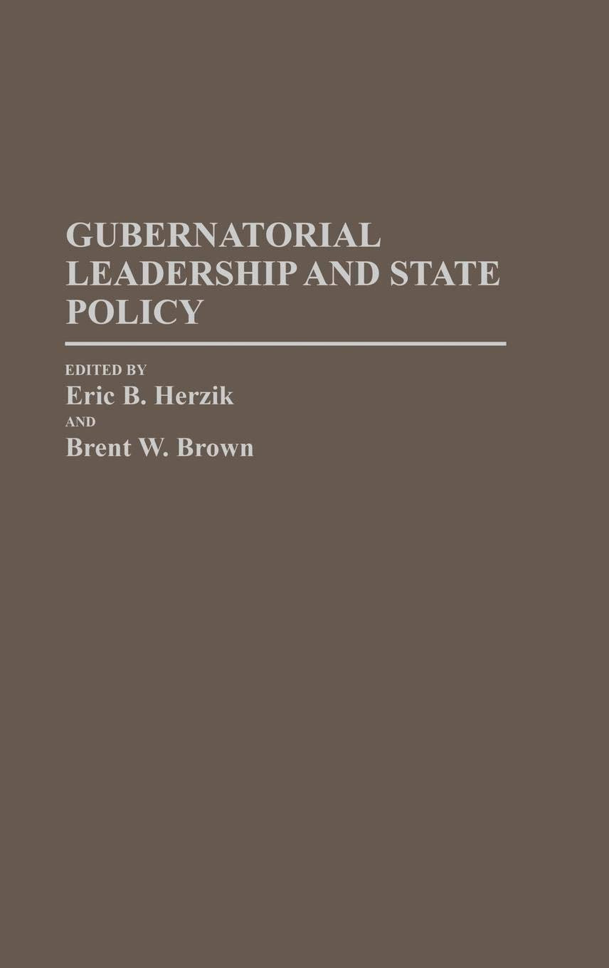 Gubernatorial Leadership and State Policy (Contributions in Political Science)